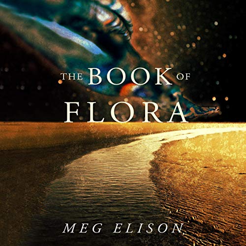 The Book of Flora by Meg Elison