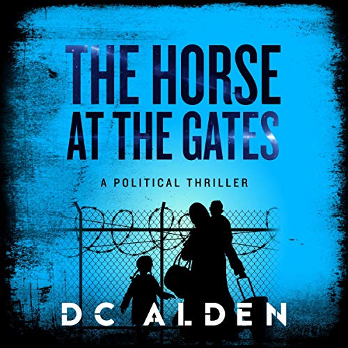 The Horse at the Gates by D.C. Alden