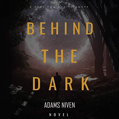 Behind the Dark by Adams Niven