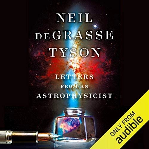 Letters from an Astrophysicist by Neil deGrasse Tyson