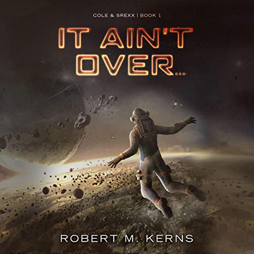 It Ain't Over... by Robert M. Kerns