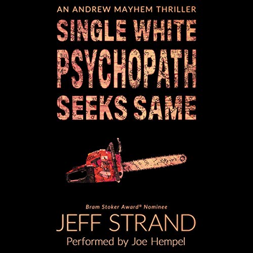 Single White Psychopath Seeks Same by Jeff Strand
