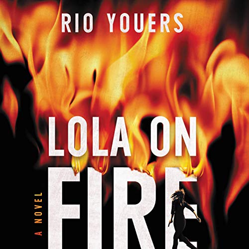 Lola on Fire by Rio Youers