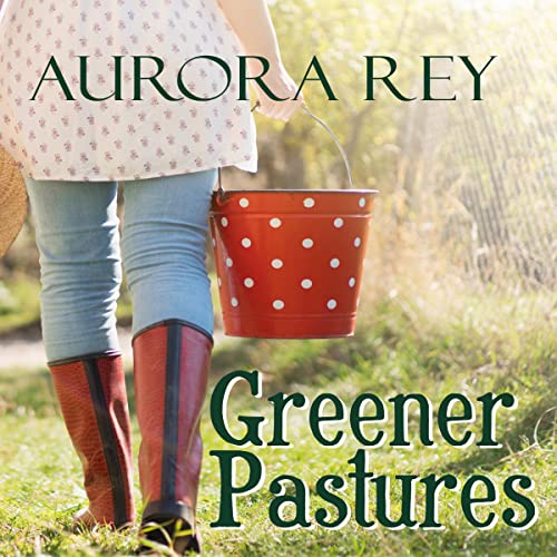 Greener Pastures by Aurora Rey