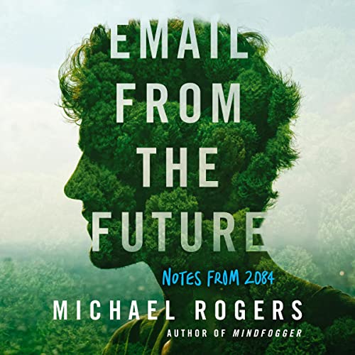 Email from the Future by Michael Rogers