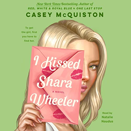 I Kissed Shara Wheeler by Casey McQuiston Audiobook Cover