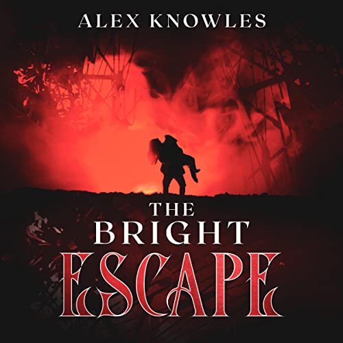 The Bright Escape by Alex Knowles