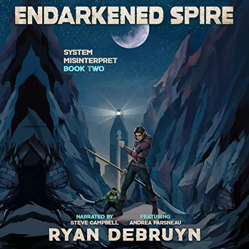 Endarkened Spire: System Misinterpret, Book Two by Ryan DeBruyn