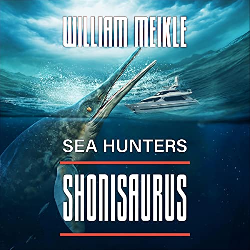 Sea Hunters: Shonisaurus by William Meikle