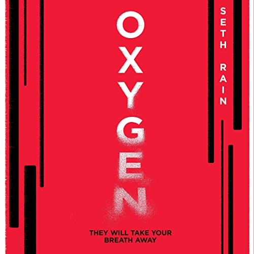 Oxygen: They Will Take Your Breath Away by Seth Rain