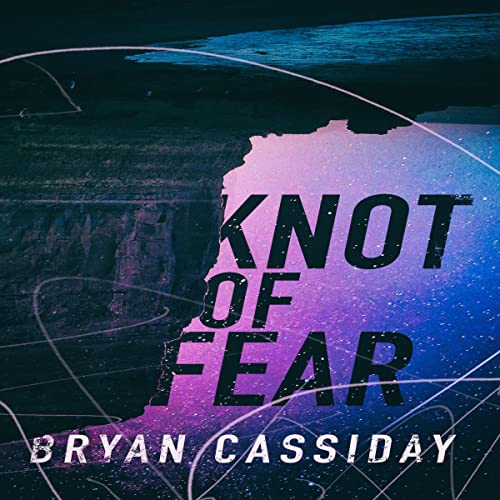 Knot of Fear by Bryan Cassiday