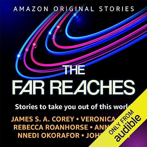 The Far Reaches by James S. A. Corey, Veronica Roth, Rebecca Roanhorse, Ann Leckie, Nnedi Okorafor, John Scalzi