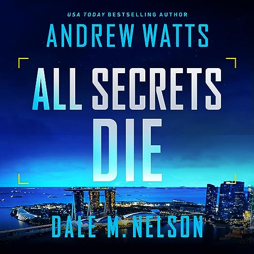 All Secrets Die by Andrew Watts, Dale Nelson