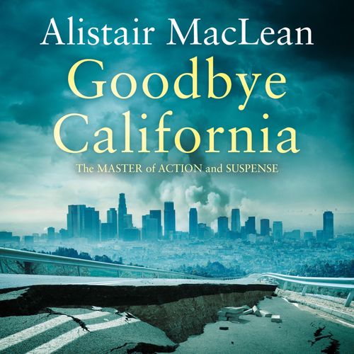 Goodbye California by Alistair MacLean