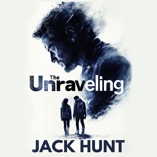 The Unraveling by Jack Hunt